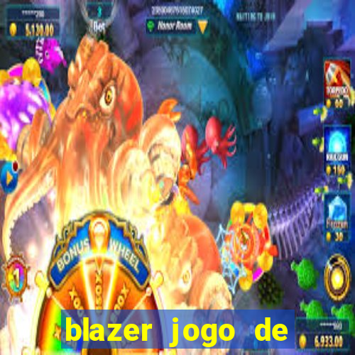 blazer jogo de ganhar dinheiro